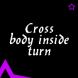   - Cross body inside turn