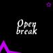   - Open break