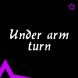   - Under arm turn